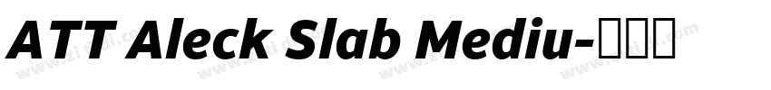 ATT Aleck Slab Mediu字体转换 ATT Aleck Slab Mediu字体转换